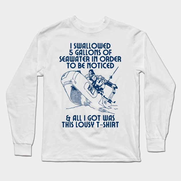 I Swallowed 5 Gallons of Seawater ....  Memeshirt Design Long Sleeve T-Shirt by DankFutura